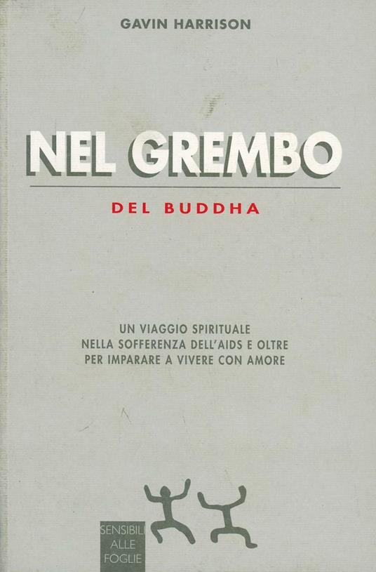 Nel grembo del Buddha. Un viaggio spirituale nella sofferenza dell'Aids e oltre per imparare a vivere con amore - Gavin Harrison - copertina