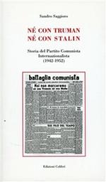 Né con Truman né con Stalin. Storia del Partito Comunista Internazionalista (1942-1952)