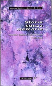 Storia senza memoria. Rossellini, Chabod, Il portico d'Ottavia e altri saggi - Gaspare De Caro,Roberto De Caro - copertina