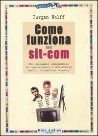 Come funziona una sit-com - Jurgen Wolff - copertina