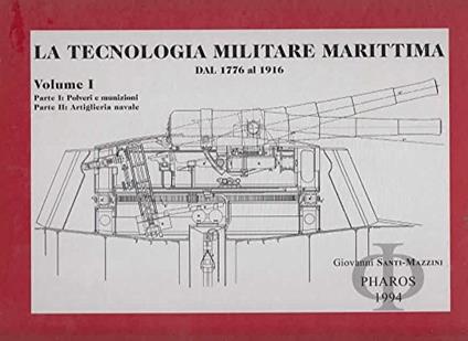 La tecnologia militare marittima dal 1776 al 1916. Vol. 1: Esplodenti, artiglierie. - Giovanni Santi-Mazzini - copertina