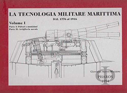 La tecnologia militare marittima dal 1776 al 1916. Vol. 1: Esplodenti, artiglierie. - Giovanni Santi-Mazzini - copertina