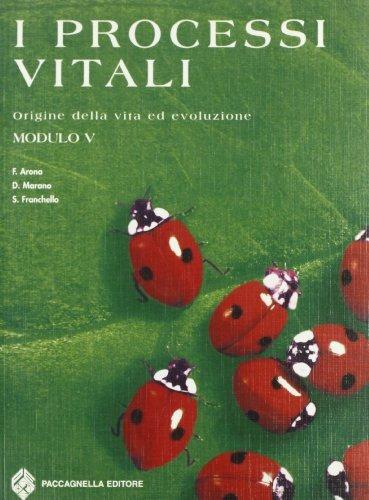 I processi vitali. Modulo 5. Per le Scuole superiori - Franco Arona,Deanna Marano,Silvia Franchello - copertina