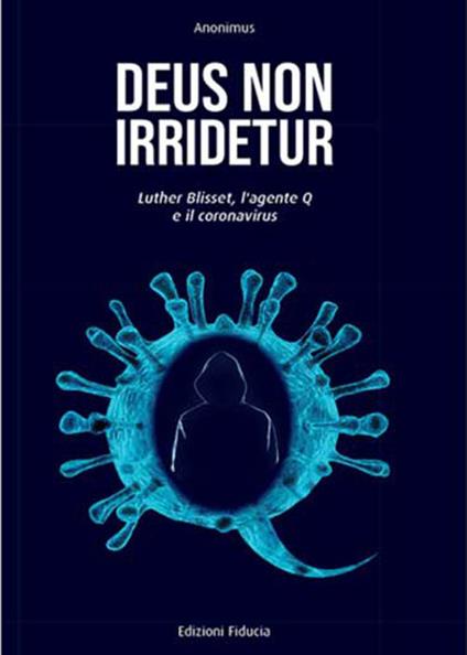 Deus non irridetur. Luther Blisset, l'agente Q e il coronavirus - Anonimus - copertina