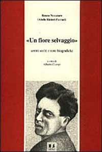 Un fiore selvaggio. Scritti scelti e note biografiche - Renzo Novatore - copertina