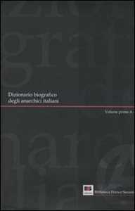 Image of Dizionario biografico degli anarchici italiani. Vol. 1: Volume primo: A-G.