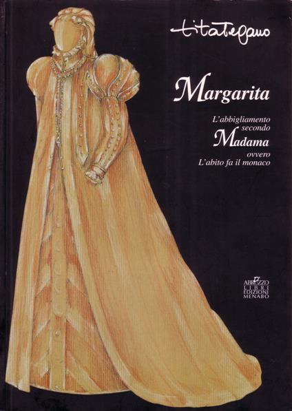 Margarita. L'abbigliamento secondo Madama ovvero l'abito fa il monaco - Tita Tegano - copertina