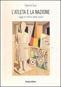 L'atleta e la nazione. Saggi di storia dello sport - Gigliola Gori - copertina