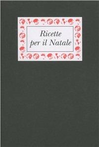 Ricette per il Natale. Ricette dal mondo per celebrare le feste - Michela Papadia - copertina