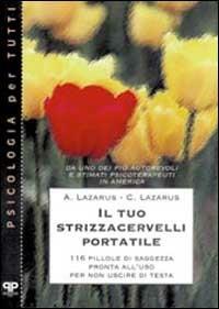 Il tuo strizzacervelli portatile: 116 pillole di saggezza pronta all'uso per non uscire di testa - Arnold A. Lazarus,Clifford N. Lazarus - copertina