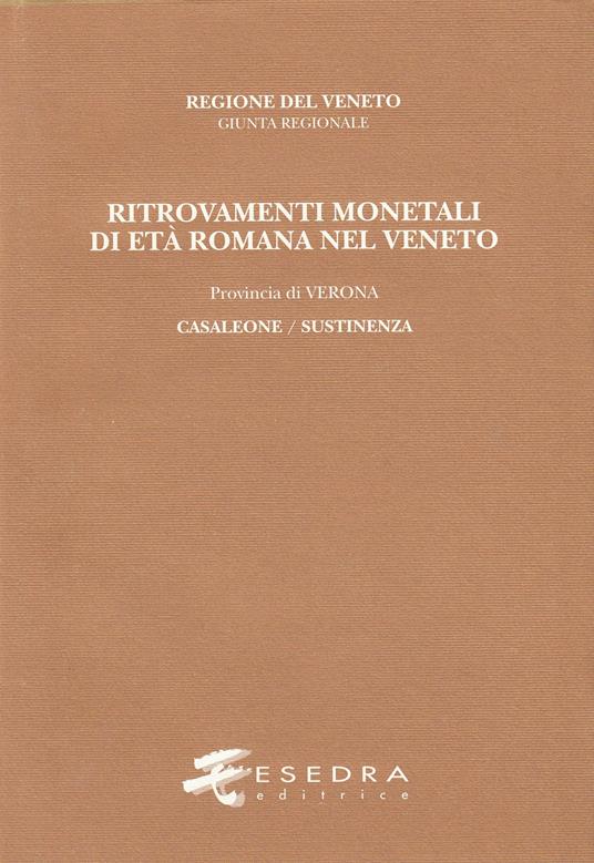 Ritrovamenti monetali di età romana nel Veneto. Provincia di Verona: Casaleone/Sustinenza - Denise Modonesi - copertina