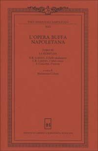 L' opera buffa napoletana. Vol. 3: La fioritura. - G. Battista Lorenzi,Francesco Cerlone - copertina