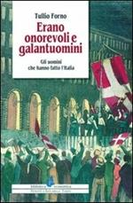 Erano onorevoli e galantuomini. Gli uomini che fecero l'Italia