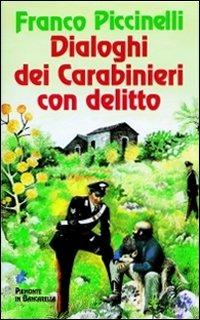 Dialoghi dei carabinieri con delitto - Franco Piccinelli - copertina