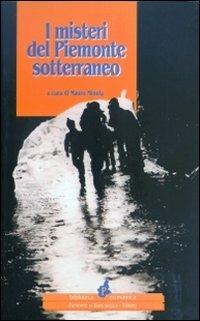 I misteri del Piemonte sotterraneo - Mauro Minola - copertina