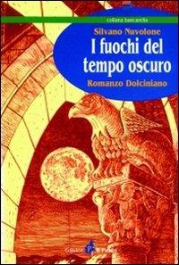 I fuochi del tempo oscuro. Romanzo dolciniano - Silvano Nuvolone - copertina