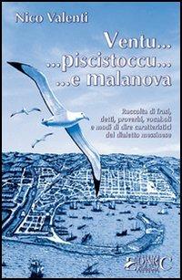 Ventu... piscistoccu... e Malanova. Raccolta di frasi, detti, proverbi, vocaboli e modi di dire caratteristici del dialetto messinese - Nico Valenti - copertina