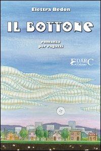 Il bottone. Ediz. illustrata - Elettra Bedon - copertina