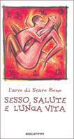 L' arte di stare bene. Sesso, salute e lunga vita - copertina