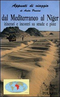 Dal Mediterraneo al Niger. Itinerari e incontri su strade e piste - Anita Poncini - copertina