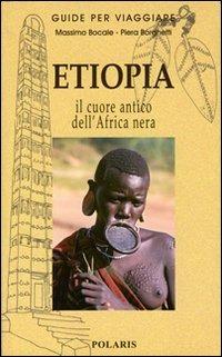 Etiopia. Nel cuore antico dell'Africa nera - Massimo Bocale,Piera Borghetti - copertina