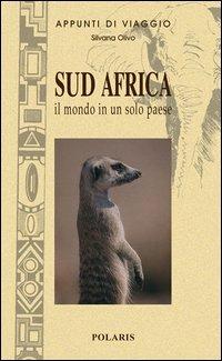 Sud Africa. Il mondo in un solo paese - Silvana Olivo - copertina