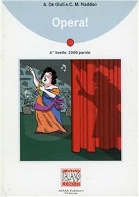 Opera! - Alessandro De Giuli,Ciro Massimo Naddeo - copertina
