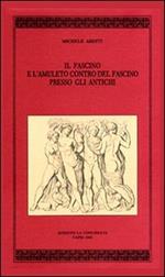 Il fascino e l'amuleto contro il fascino del fascino presso gli antichi