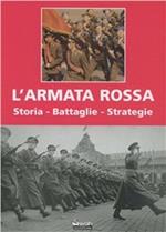 L' Armata Rossa. Storia, battaglie, strategie