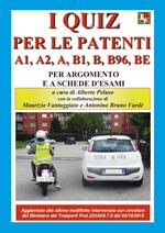 I nuovi quiz per le patenti A1, A2, A, B1, B, B96, BE. Ediz. illustrata