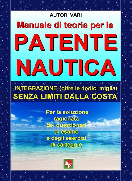 Manuale di teoria per la patente nautica. Integrazione (oltre le dodici miglia) senza limiti dalla costa - copertina