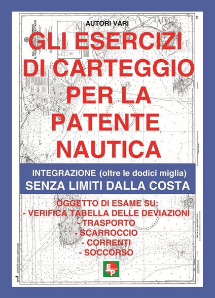 Gli esercizi di carteggio per la patente nautica. Integrazione (oltre le dodici miglia) senza limiti dalla costa - copertina