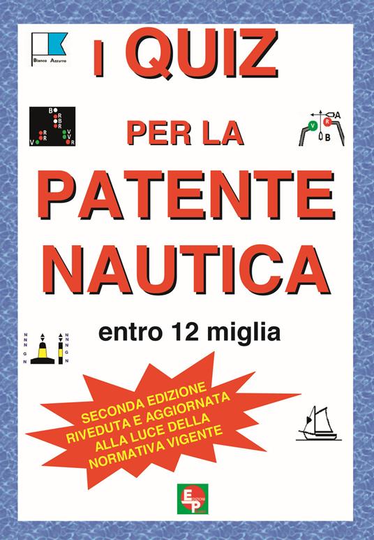 I quiz per la patente nautica entro 12 miglia - Libro - EDPP - Patenti | IBS