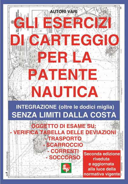 Gli esercizi di carteggio per la patente nautica. Integrazione (oltre le dodici miglia) senza limiti dalla costa - copertina