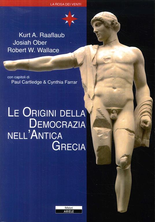Le origini della democrazia nell'antica Grecia - Kurt Raaflaub,Josjah Ober,Robert W. Wallace - copertina