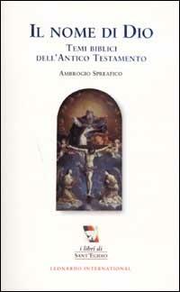 Il nome di Dio. Temi biblici dell'Antico Testamento - Ambrogio Spreafico - copertina