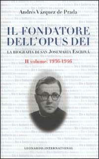 Il fondatore dell'Opus Dei. La biografia di san Josemaría Escrivá. Vol. 2: 1936-1946 - Andrés Vázquez De Prada - copertina