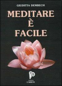 Meditare è facile. Con CD Audio - Giuditta Dembech - 3