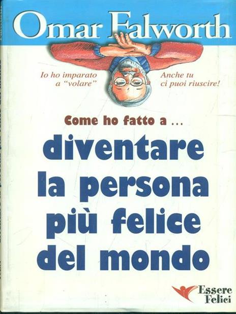 Come ho fatto a... diventare la persona più felice del mondo - Omar Falworth - 4