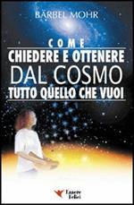 Come chiedere e ottenere dal cosmo tutto quello che vuoi. Il sole giace ai tuoi piedi e le stelle ti cadono in grembo