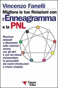 Migliora le tue relazioni con l'enneagramma e la PNL. Risolvere gli ostacoli e disarmonie nelle relazioni umane con gli altri... - Vincenzo Fanelli - copertina