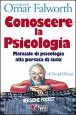 Conoscere la psicologia. Manuale di psicologia alla portata di tutti