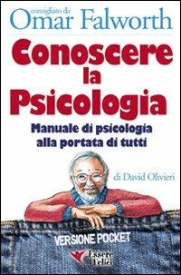 Conoscere la psicologia. Manuale di psicologia alla portata di tutti - David Olivieri - copertina