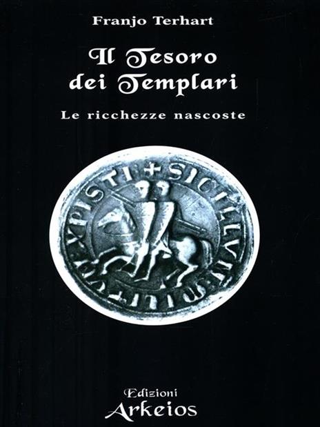 Il tesoro dei templari. Le ricchezze nascoste - Franjo Terhart - 2