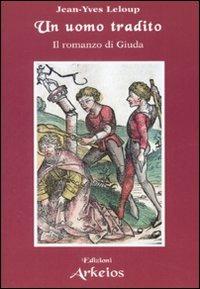 Un uomo tradito. Il romanzo di Giuda - Jean-Yves Leloup - copertina