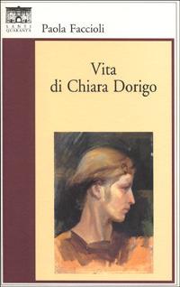 Vita di Chiara Dorigo - Paola Faccioli - copertina