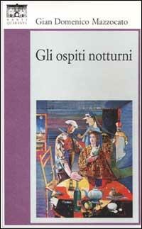 Gli ospiti notturni - Gian Domenico Mazzocato - copertina