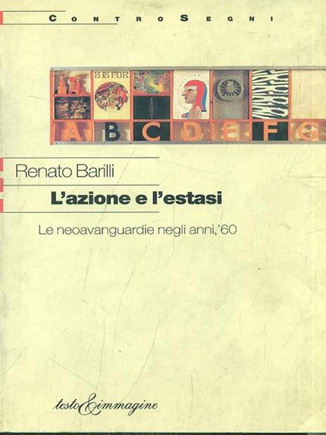 L' azione e l'estasi. Le neoavanguardie degli anni '60 - Renato Barilli - 5