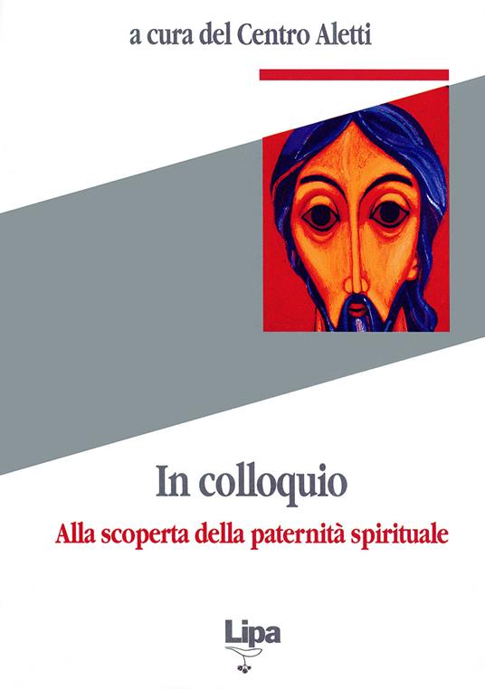 In colloquio. Alla scoperta della paternità spirituale - Tomás Spidlík,Sergio Rendina,Parys Van - copertina