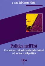 Politica nell'Est. Una lettura critica del ruolo dei cristiani nel sociale e nel politico